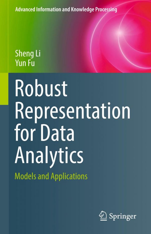 Robust Representation For Data Analytics Models And Applications Fu