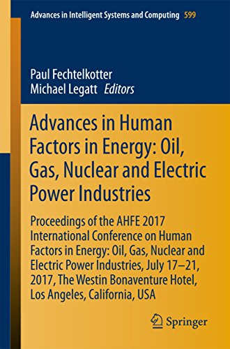 Advances In Human Factors In Energy Oil Gas Nuclear And Electric Power Industries Proceedings Of The Ahfe 2017 International Conference On Human Factors In Energy Oil Gas Nuclear And Electric Power Industries July 1721 2017 The Westin Bonavent Fechtelkotter