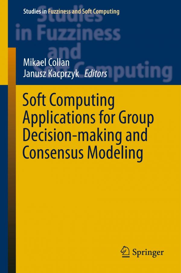 Soft Computing Applications For Group Decisionmaking And Consensus Modeling Collan
