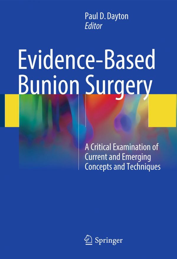 Evidencebased Bunion Surgery A Critical Examination Of Current And Emerging Concepts And Techniques Dayton