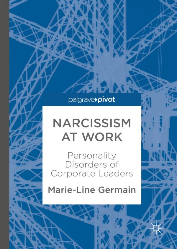 Narcissism At Work Personality Disorders Of Corporate Leaders Germain