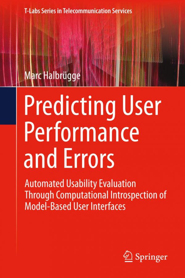 Predicting User Performance And Errors Automated Usability Evaluation Through Computational Introspection Of Modelbased User Interfaces Halbrgge