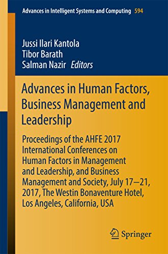 Advances In Human Factors Business Management And Leadership Proceedings Of The Ahfe 2017 International Conferences On Human Factors In Business Management And Leadership And Business Management And Society July 1721 2017 The Westin Bonaventure Ho Jussi Ilari Kantola