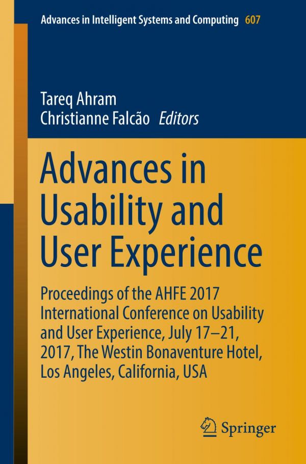 Advances In Usability And User Experience Proceedings Of The Ahfe 2017 International Conference On Usability And User Experience July 1721 2017 The Westin Bonaventure Hotel Los Angeles California Usa Ahram