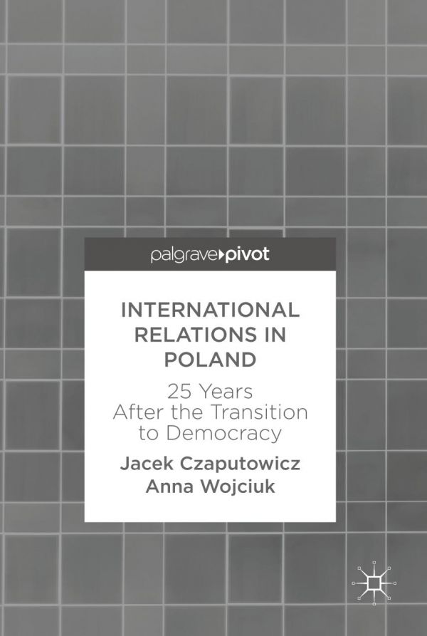 International Relations In Poland 25 Years After The Transition To Democracy Czaputowicz