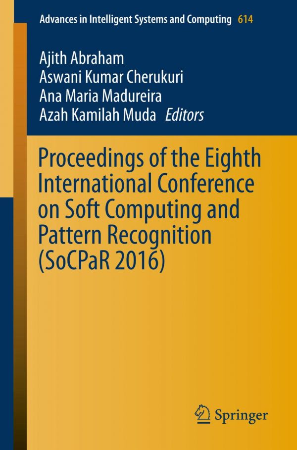 Proceedings Of The Eighth International Conference On Soft Computing And Pattern Recognition Socpar 2016 Abraham