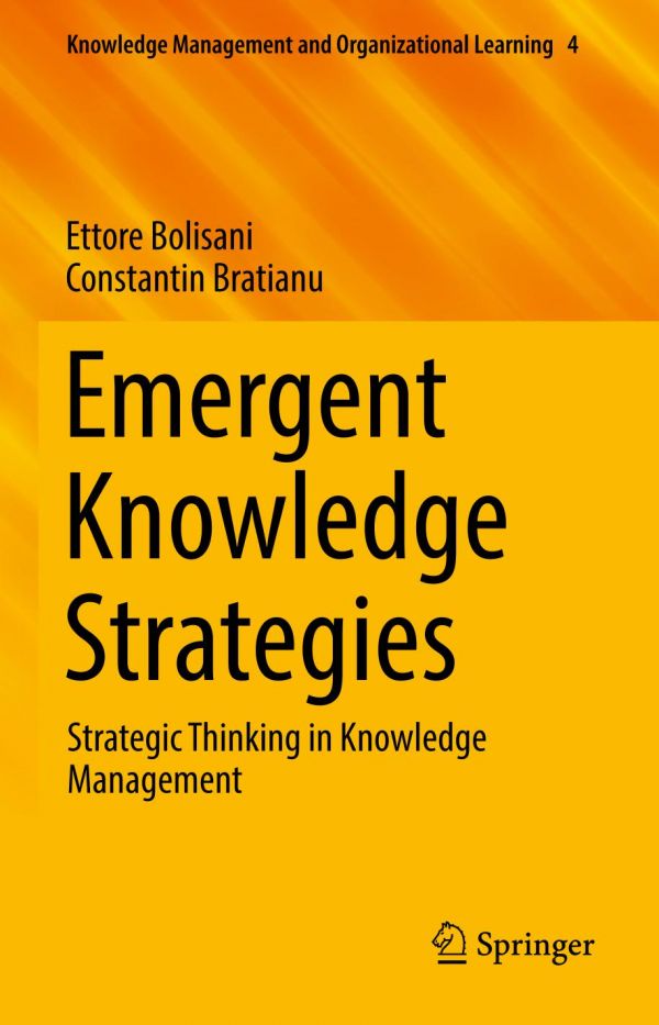 Emergent Knowledge Strategies Strategic Thinking In Knowledge Management Bolisani
