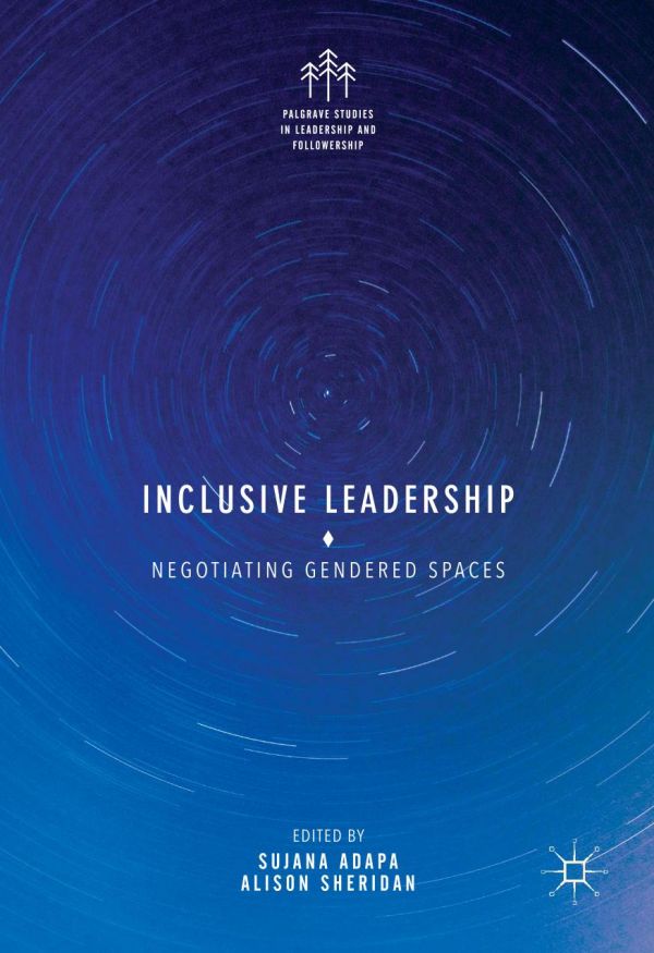 Inclusive Leadership Negotiating Gendered Spaces Adapa Sujana Sheridan