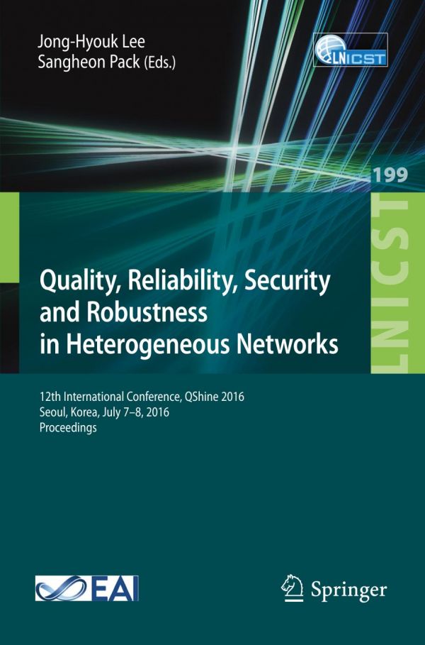 Quality Reliability Security And Robustness In Heterogeneous Networks 12th International Conference Qshine 2016 Seoul Korea July 78 2016 Proceedings Lee