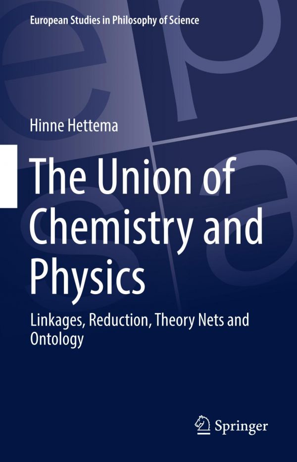 The Union Of Chemistry And Physics Linkages Reduction Theory Nets And Ontology Hettema