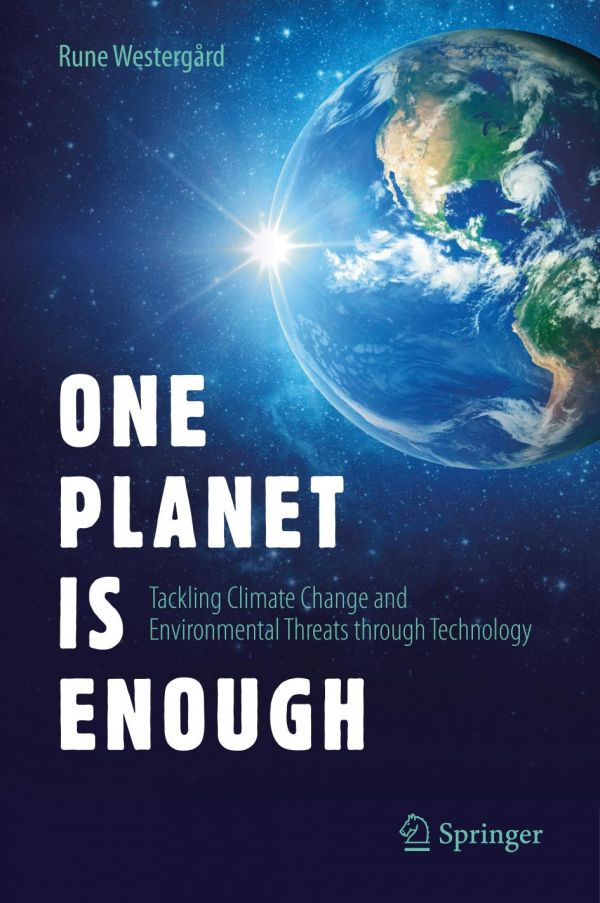 One Planet Is Enough Tackling Climate Change And Environmental Threats Through Technology Westergrd