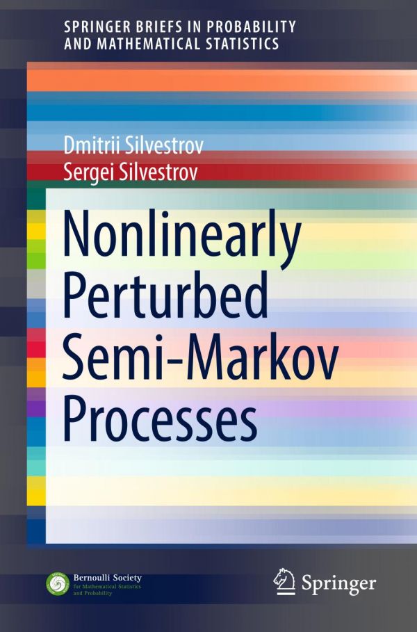 Nonlinearly Perturbed Semimarkov Processes Silvestrov Dmitri Sergeevich Silvestrov