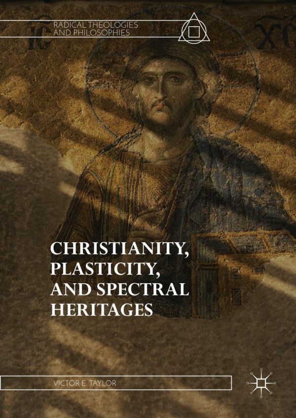 Christianity Plasticity And Spectral Heritages Taylor Victor E