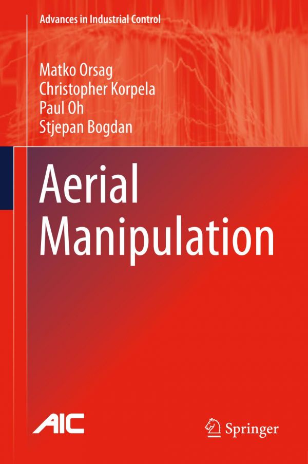 Aerial Manipulation Bogdan Stjepan Korpela Christopher Oh Paul Y Orsag