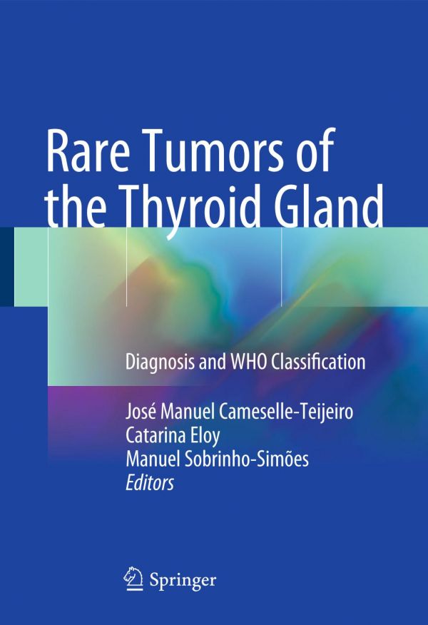Rare Tumors Of The Thyroid Gland Diagnosis And Who Classification Cameselleteijeiro