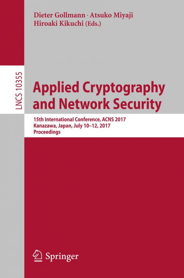 Applied Cryptography And Network Security 15th International Conference Acns 2017 Kanazawa Japan July 1012 2017 Proceedings Gollmann