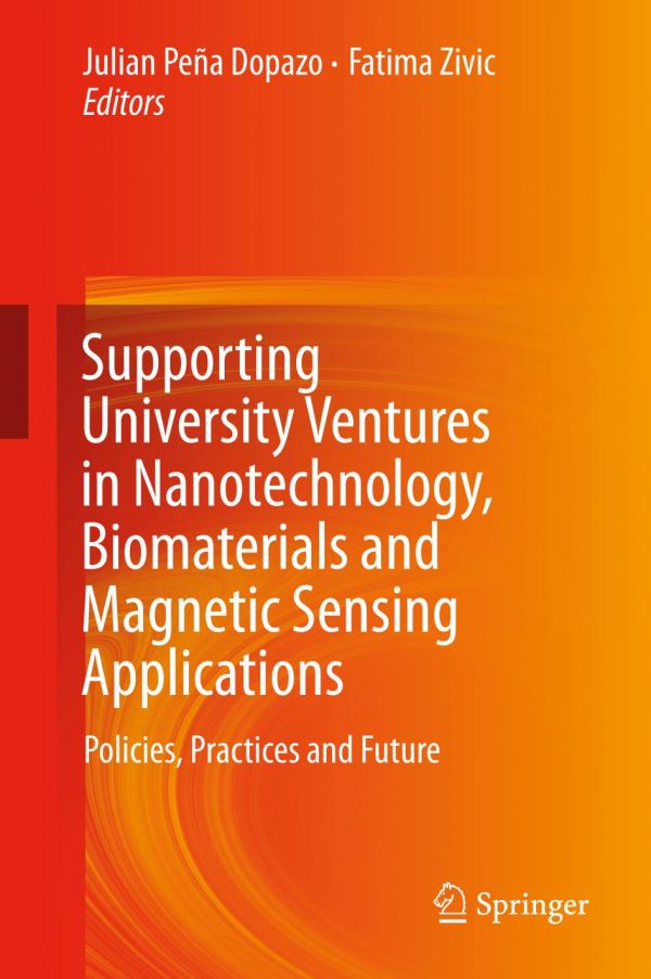 Supporting University Ventures In Nanotechnology Biomaterials And Magnetic Sensing Applications Policies Practice And Future Dopazo