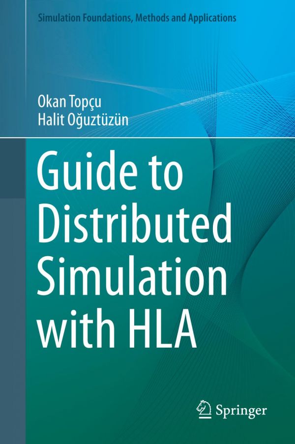 Guide To Distributed Simulation With Hla Ouztzn Halit Topu