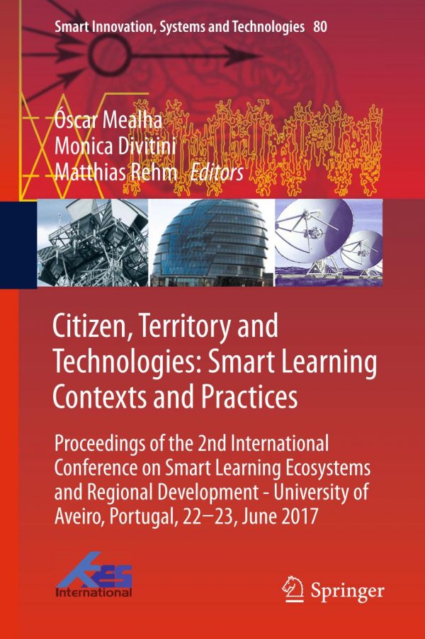 Citizen Territory And Technologies Proceedings Of The 2nd International Conference On Smart Learning Ecosystems And Regional Development University Of Aveiro Portugal 2223 June 2017 Divitini