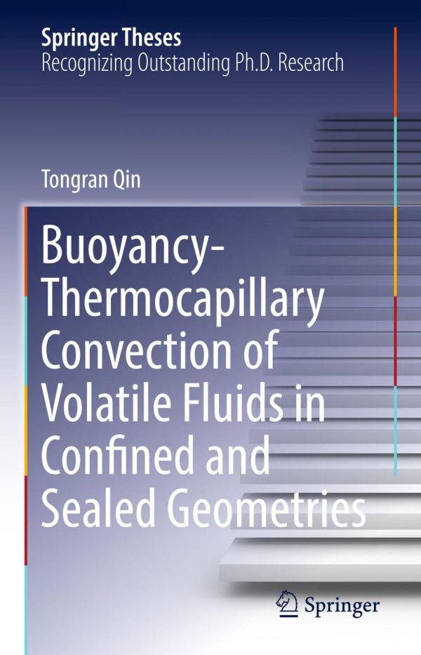 Buoyancythermocapillary Convection Of Volatile Fluids In Confined And Sealed Geometries Qin