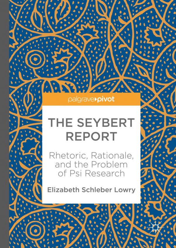 The Seybert Report Rhetoric Rationale And The Problem Of Psi Research Schleber Lowry