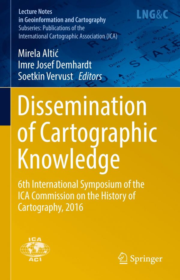 Dissemination Of Cartographic Knowledge 6th International Symposium Of The Ica Commission On The History Of Cartography 2016 Alti