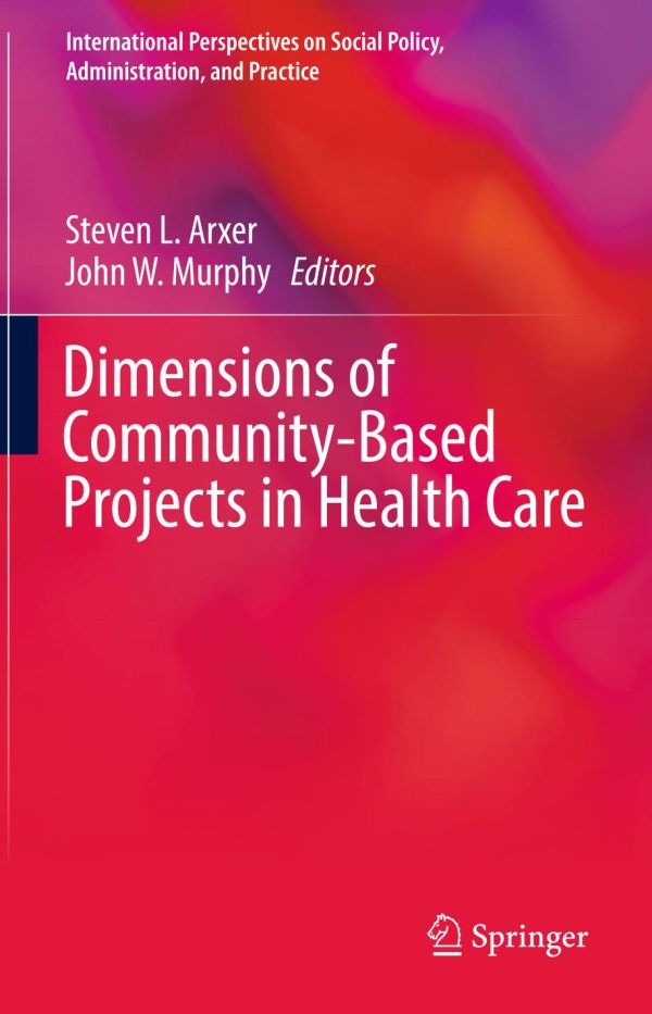 Dimensions Of Communitybased Projects In Health Care Arxer Steven Lawrence Murphy