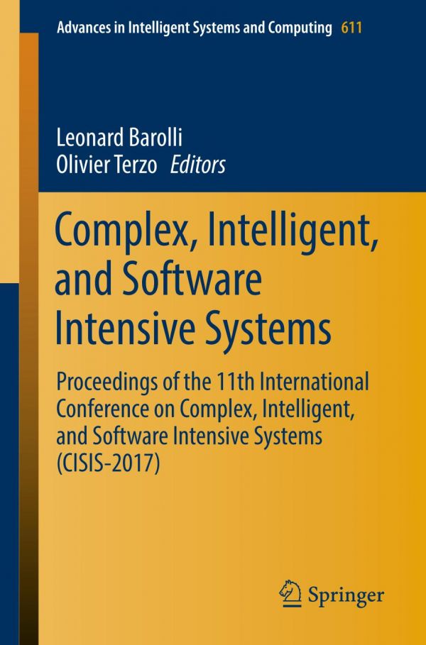 Complex Intelligent And Software Intensive Systems Proceedings Of The 11th International Conference On Complex Intelligent And Software Intensive Systems Cisis2017 Barolli