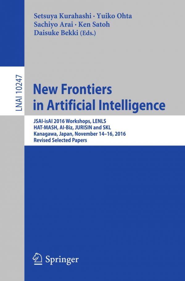 New Frontiers In Artificial Intelligence Jsaiisai 2016 Workshops Lenls Hatmash Aibiz Jurisin And Skl Kanagawa Japan November 1416 2016 Revised Selected Papers Arai