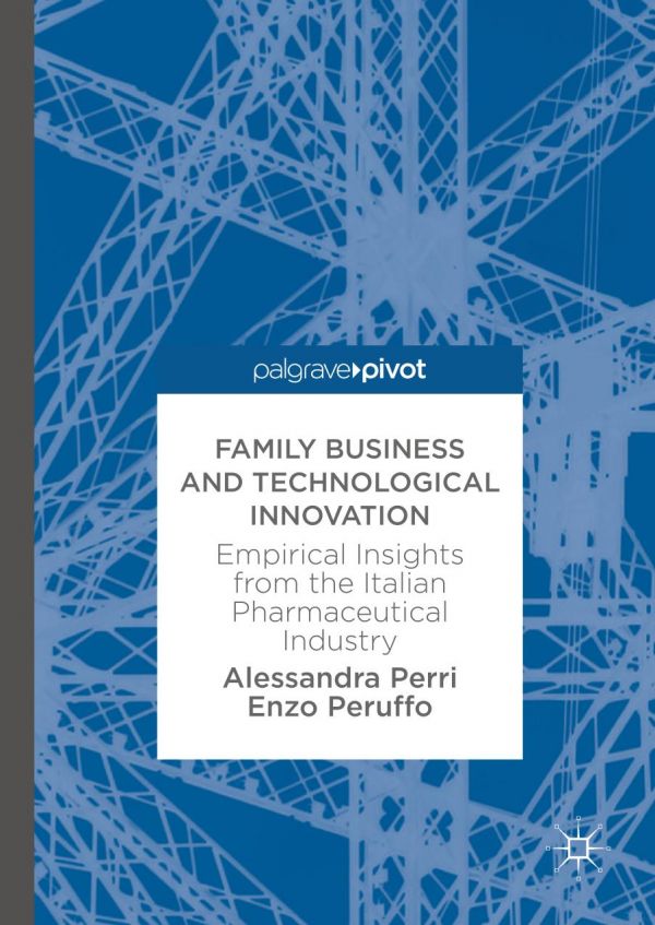 Family Business And Technological Innovation Empirical Insights From The Italian Pharmaceutical Industry Perri