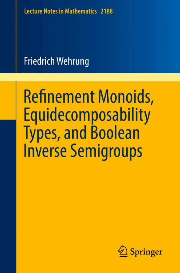 Refinement Monoids Equidecomposability Types And Boolean Inverse Semigroups Wehrung