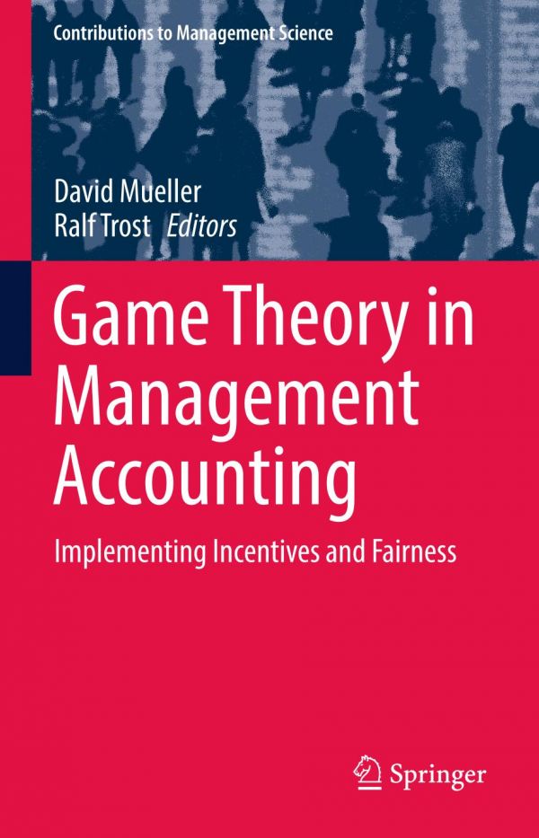 Game Theory In Management Accounting Implementing Incentives And Fairness Mller