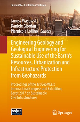 Engineering Geology And Geological Engineering For Sustainable Use Of The Earths Resources Urbanization And Infrastructure Protection From Geohazards Proceedings Of The 1st Geomeast International Congress And Exhibition Egypt 2017 On Sustainable Civi Giordan