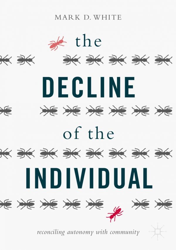 The Decline Of The Individual Reconciling Autonomy With Community White