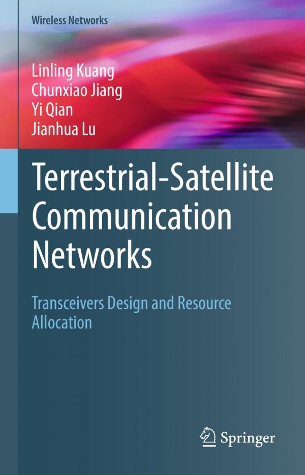 Terrestrialsatellite Communication Networks Transceivers Design And Resource Allocation Jiang