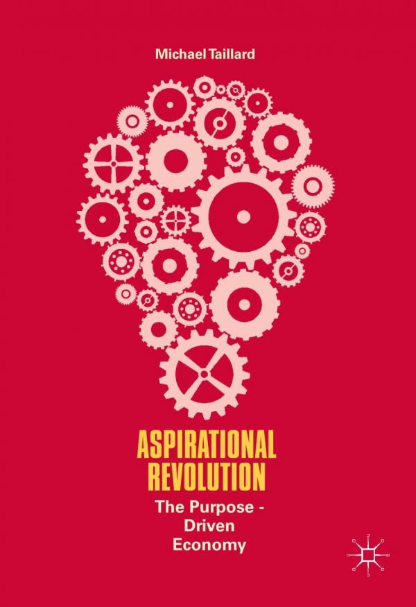 Aspirational Revolution The Purposedriven Economy Taillard