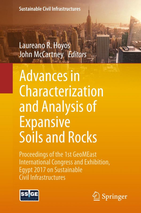Advances In Characterization And Analysis Of Expansive Soils And Rocks Proceedings Of The 1st Geomeast International Congress And Exhibition Egypt 2017 On Sustainable Civil Infrastructures Hoyos