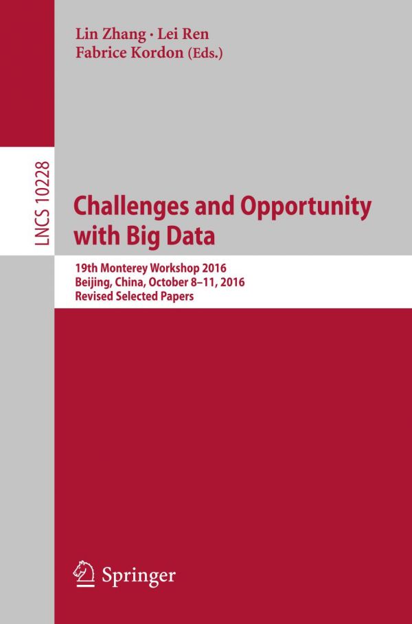 Challenges And Opportunity With Big Data 19th Monterey Workshop 2016 Beijing China October 811 2016 Revised Selected Papers Zhang