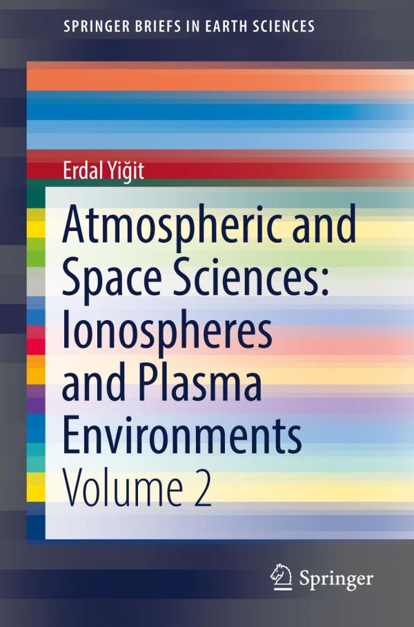 Atmospheric And Space Sciences Volume 2 Ionospheres And Plasma Environments Yiit