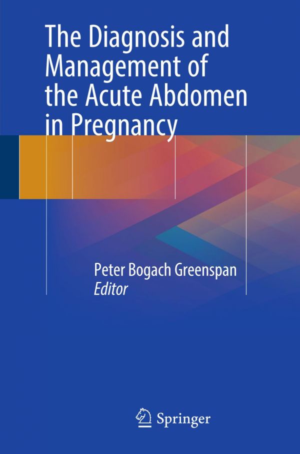 The Diagnosis And Management Of The Acute Abdomen In Pregnancy Peter Bogach Greenspan