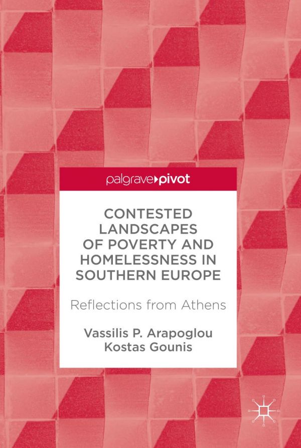 Contested Landscapes Of Poverty And Homelessness In Southern Europe Reflections From Athens Arapoglou