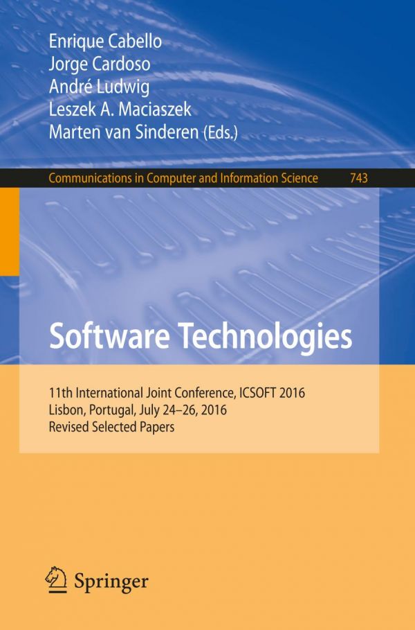 Software Technologies 11th International Joint Conference Icsoft 2016 Lisbon Portugal July 2426 2016 Revised Selected Papers Cabello
