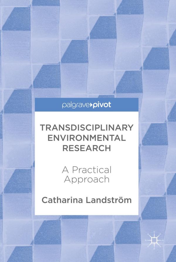 Transdisciplinary Environmental Research A Practical Approach Landström