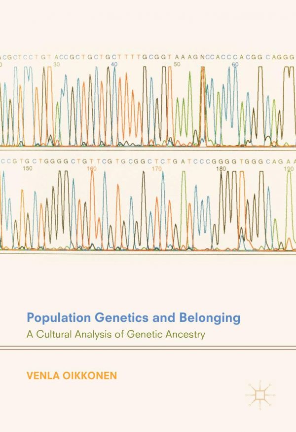Population Genetics And Belonging A Cultural Analysis Of Genetic Ancestry Oikkonen