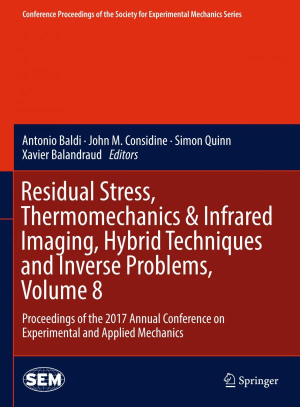 Residual Stress Thermomechanics Infrared Imaging Hybrid Techniques And Inverse Problems Volume 8 Proceedings Of The 2017 Annual Conference On Experimental And Applied Mechanics Balandraud