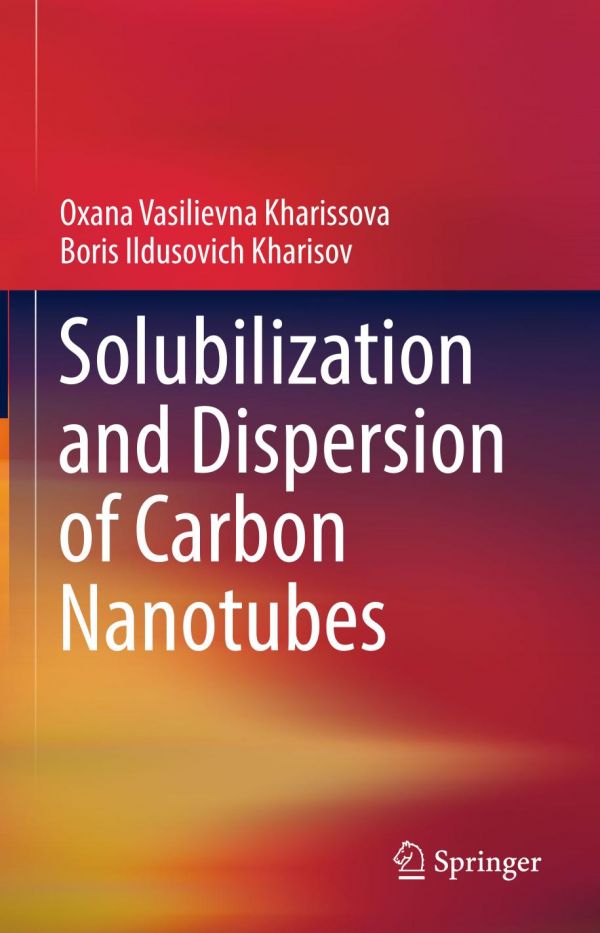 Solubilization And Dispersion Of Carbon Nanotubes Kharissova Oxana Vasilievna Kharisov