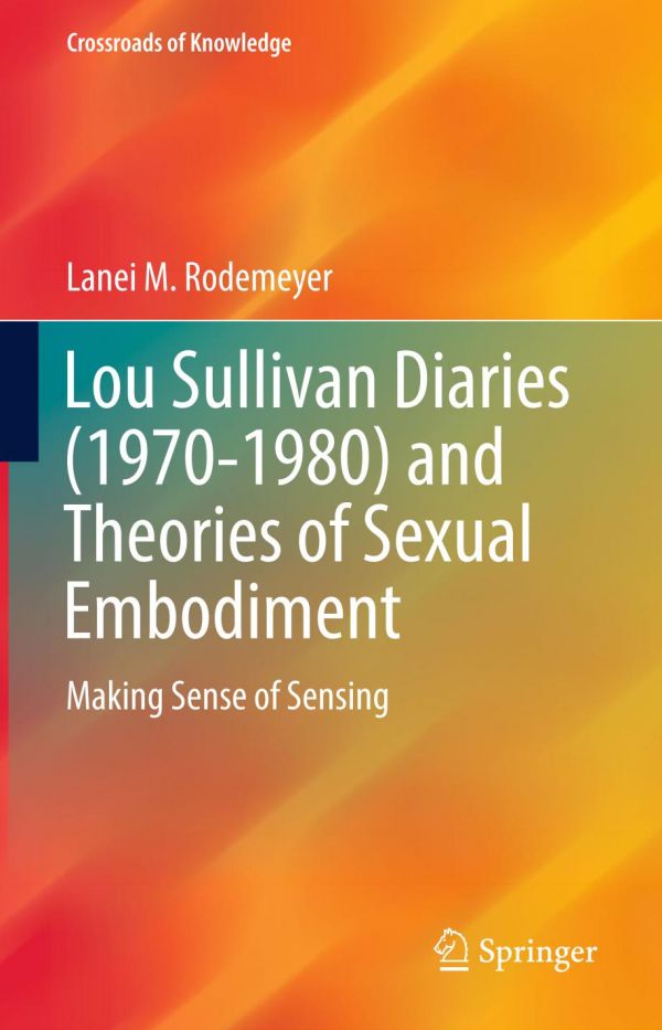 Lou Sullivan Diaries 19701980 And Theories Of Sexual Embodiment Making Sense Of Sensing Husserl