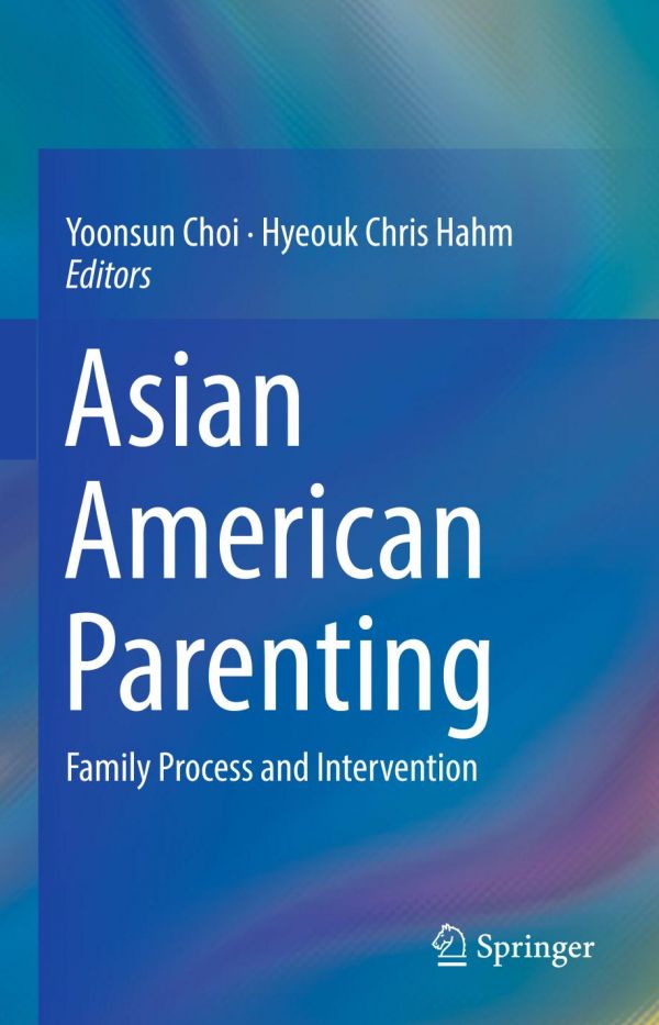 Asian American Parenting Family Process And Intervention Yoonsun Choi