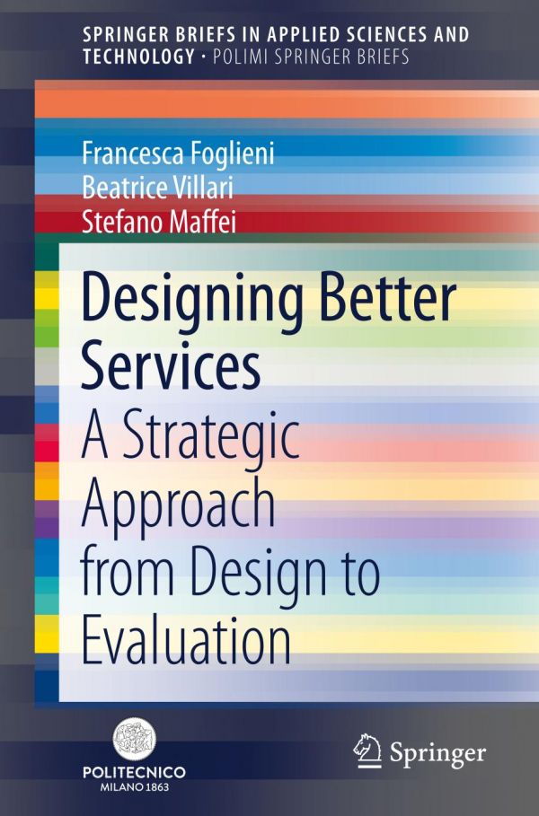 Designing Better Services A Strategic Approach From Design To Evaluation Foglieni