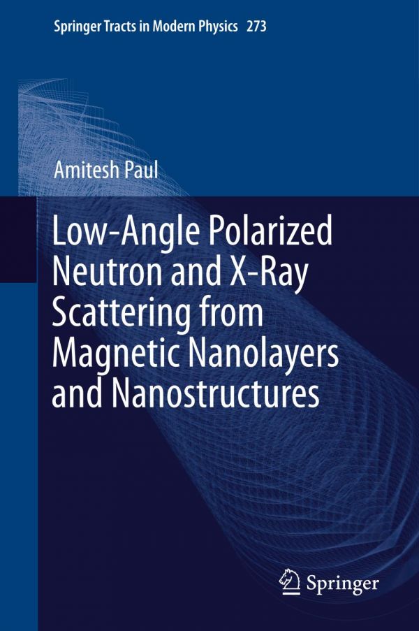 Lowangle Polarized Neutron And Xray Scattering From Magnetic Nanolayers And Nanostructures Paul
